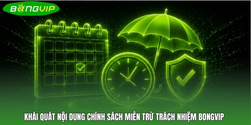 Khái quát nội dung chính sách miễn trừ trách nhiệm BONGVIP